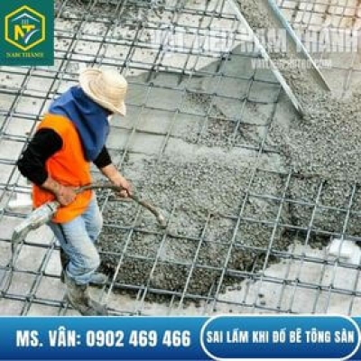NHỮNG SAI LẦM KHI ĐỔ BÊ TÔNG SÀN THƯỜNG GẶP