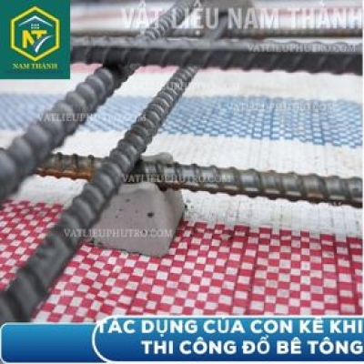 TÁC DỤNG CỦA CON KÊ TRONG THI CÔNG ĐỔ BÊ TÔNG
