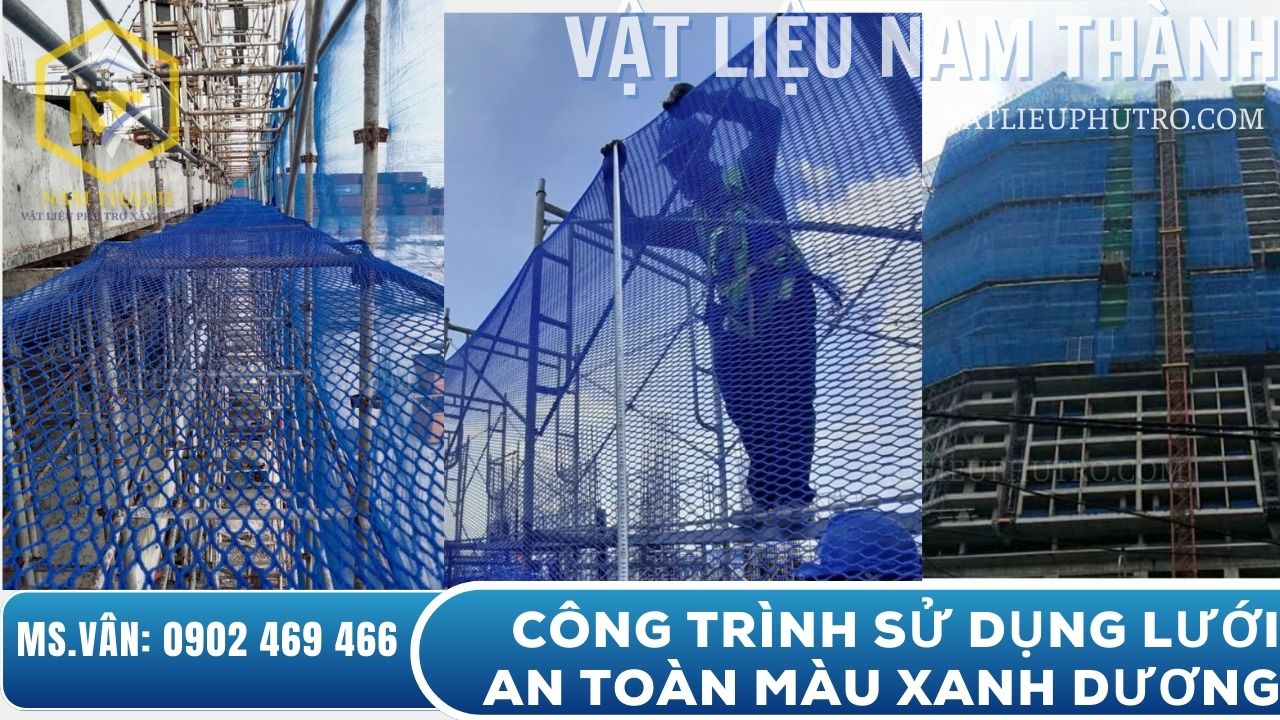 Các công trình xây dựng sử dụng lưới an toàn màu xanh dương để che chắn, bảo vệ và đảm bảo an toàn lao động – Vật tư Nam Thành