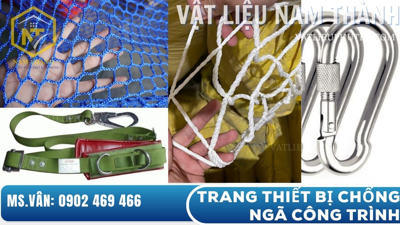 Trang thiết bị chống ngã dùng trong xây dựng gồm dây đai bảo hộ, móc khóa an toàn, lưới chống rơi – Vật tư Nam Thành