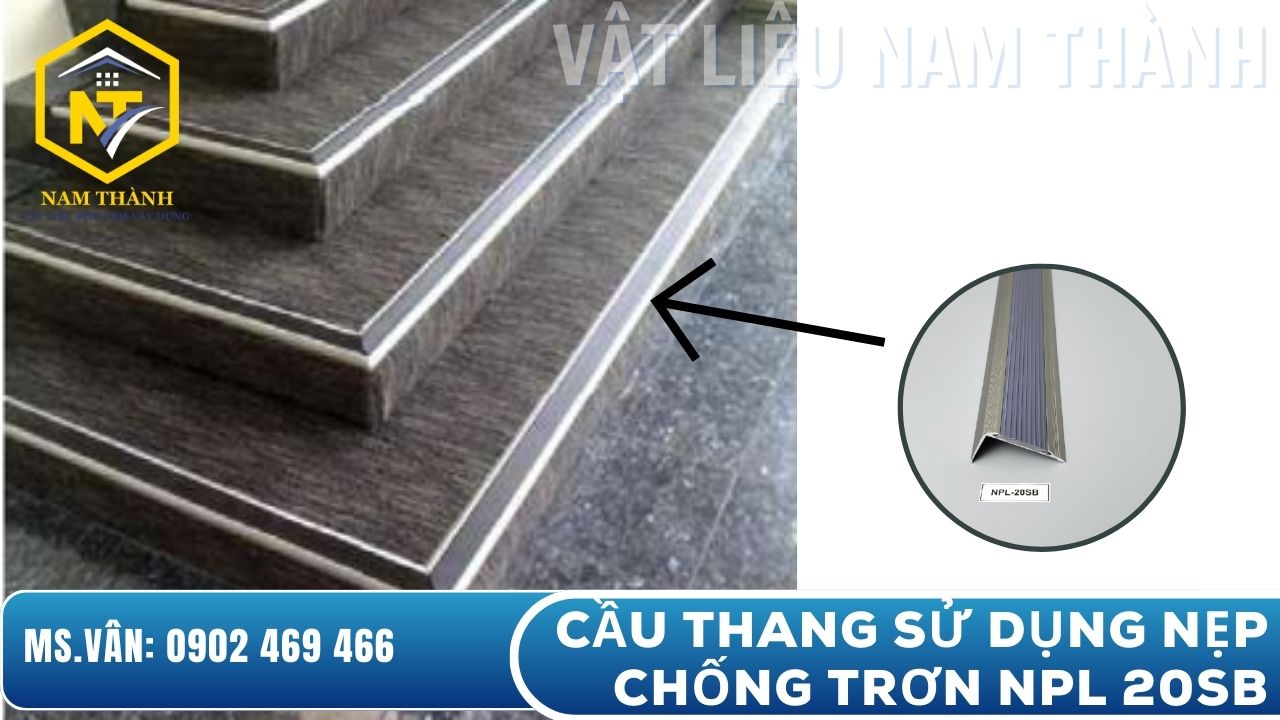 Cầu thang sử dụng nẹp chống trơn NPL 20SB