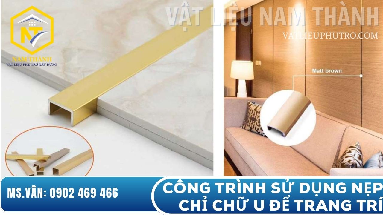 Công trình sử dụng nẹp chỉ chữ U