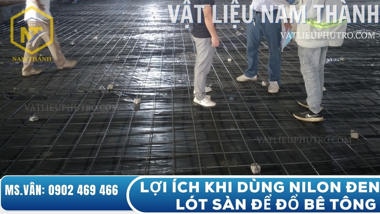 Lợi ích khi sử dụng ni lông đen để lót sàn trong thi công: chống thấm, giữ nước, bảo vệ sàn bê tông – Vật tư Nam Thành