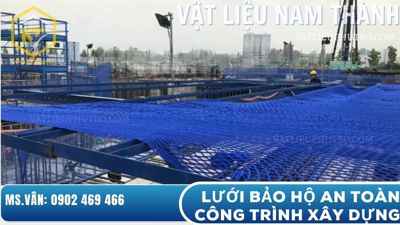 Lưới an toàn công trình chống ngã, ngăn rơi vật liệu và bảo vệ an toàn cho công nhân – Vật tư Nam Thành