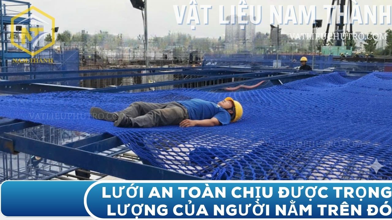 Lưới an toàn khổ 2m chịu được lực của người nằm trên đó, bền chắc và đảm bảo an toàn cho công trình xây dựng – Vật tư Nam Thành