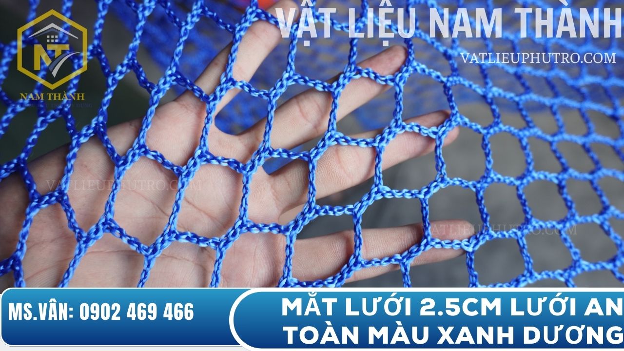 Lưới an toàn màu xanh dương mắt 2.5cm, bền chắc, dùng để che chắn và bảo vệ công trình xây dựng – Vật tư Nam Thành