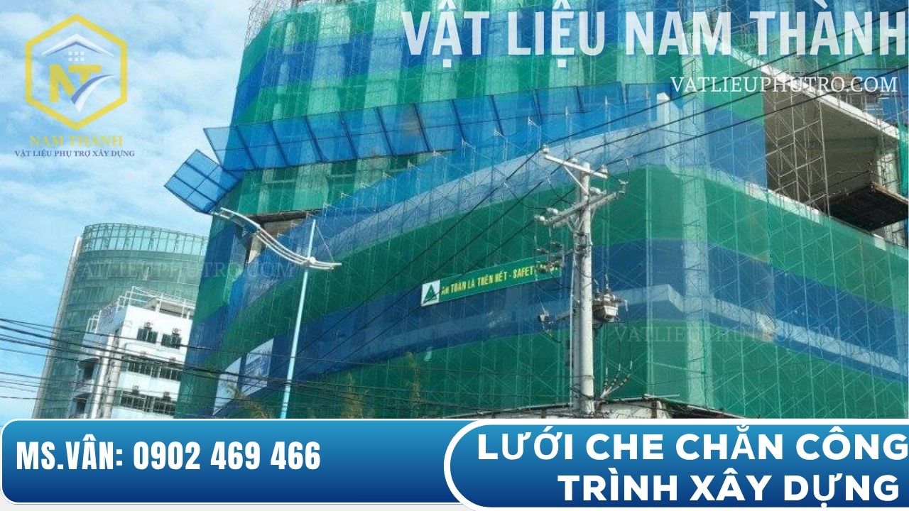 Lưới che chắn công trình xây dựng, hạn chế bụi, che nắng, ngăn rơi vật liệu và đảm bảo an toàn – Vật tư Nam Thành