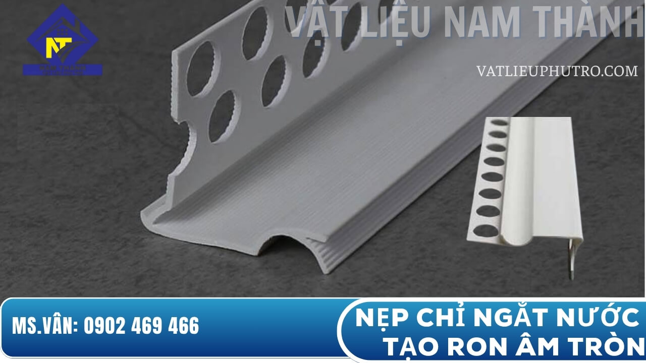 Nẹp ngắt nước tạo ron âm tròn