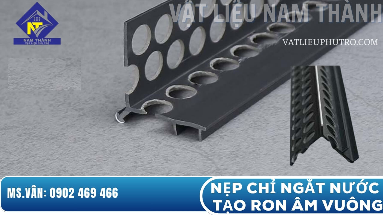 Nẹp chỉ ngắt nước tạo ron âm vuông