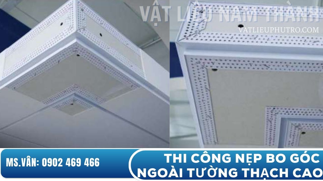 Thi công nẹp bo góc ngoài thạch cao 30mm