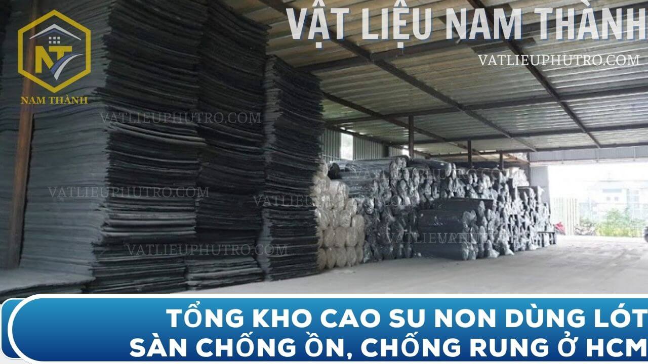 Tổng kho cao su non lót sàn chống ồn, chống rung ở TP.HCM, hàng luôn sẵn, giao nhanh cho công trình – Vật tư Nam Thành