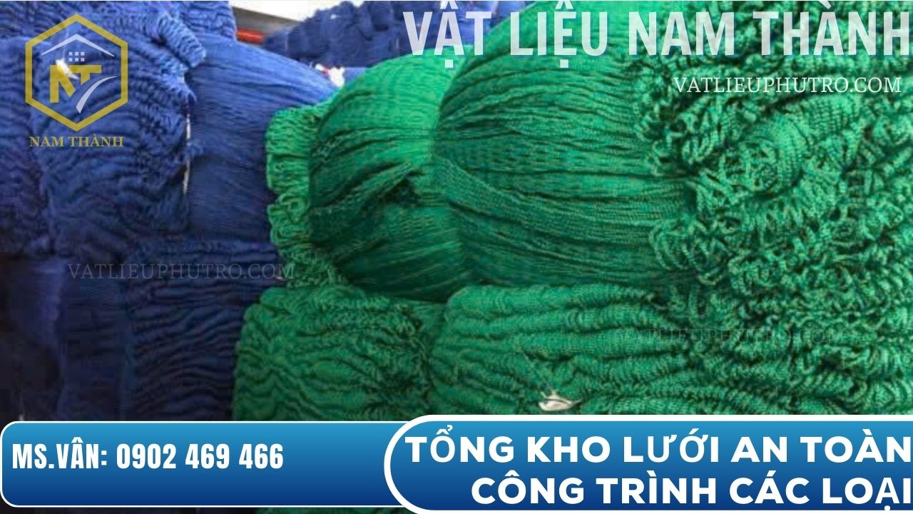 Tổng kho lưới an toàn công trình các loại, gồm lưới xanh dương, lưới xanh lá, đa dạng kích thước – Vật tư Nam Thành