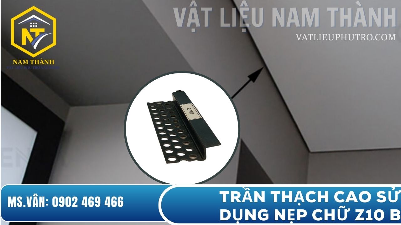 Trần thạch cao sử dụng nẹp chữ Z10 B