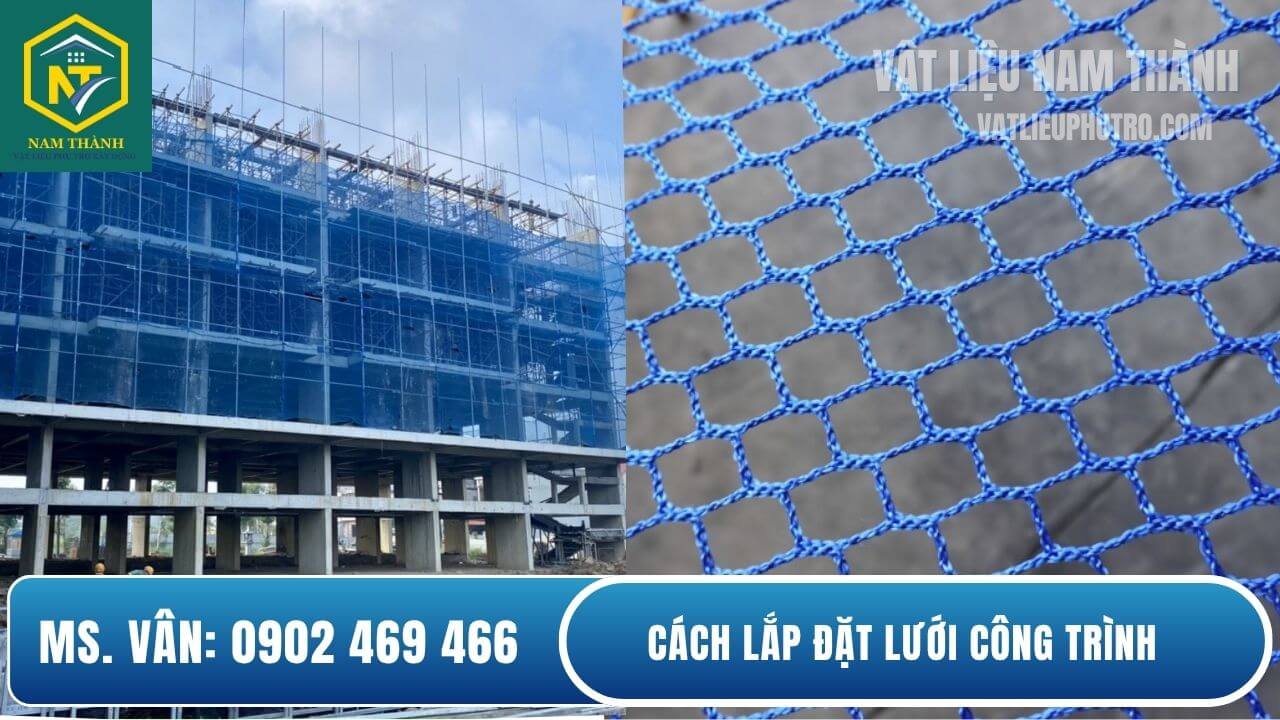 Cách lắp đặt lưới công trình