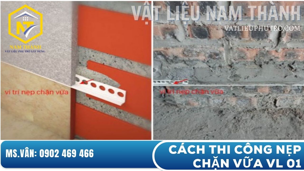 Cách thi công nẹp chặn vữa VL 01