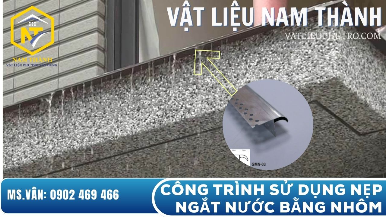 Công trình sử dụng nẹp ngắt nước bằng nhôm