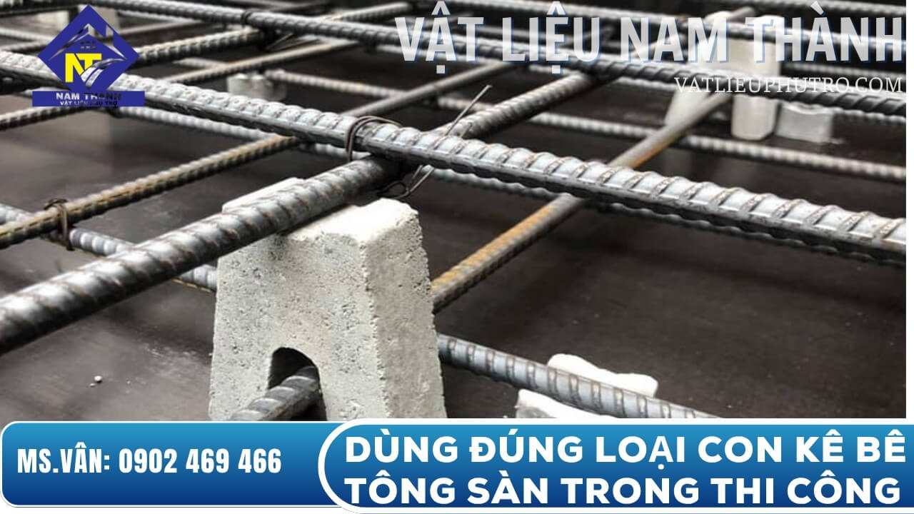 Dùng đúng loại con kê bê tông sàn trong thi công