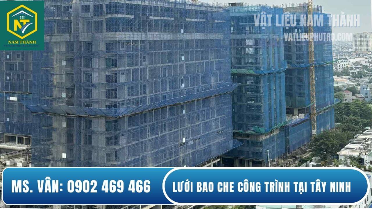 Lưới bao che công trình tại Tây Ninh