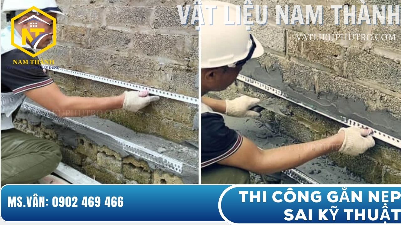 Thi công gắn nẹp sai kỹ thuật khiến nẹp không thẳng, dễ gây nứt vữa và làm giảm tính thẩm mỹ công trình – Vật tư Nam Thành