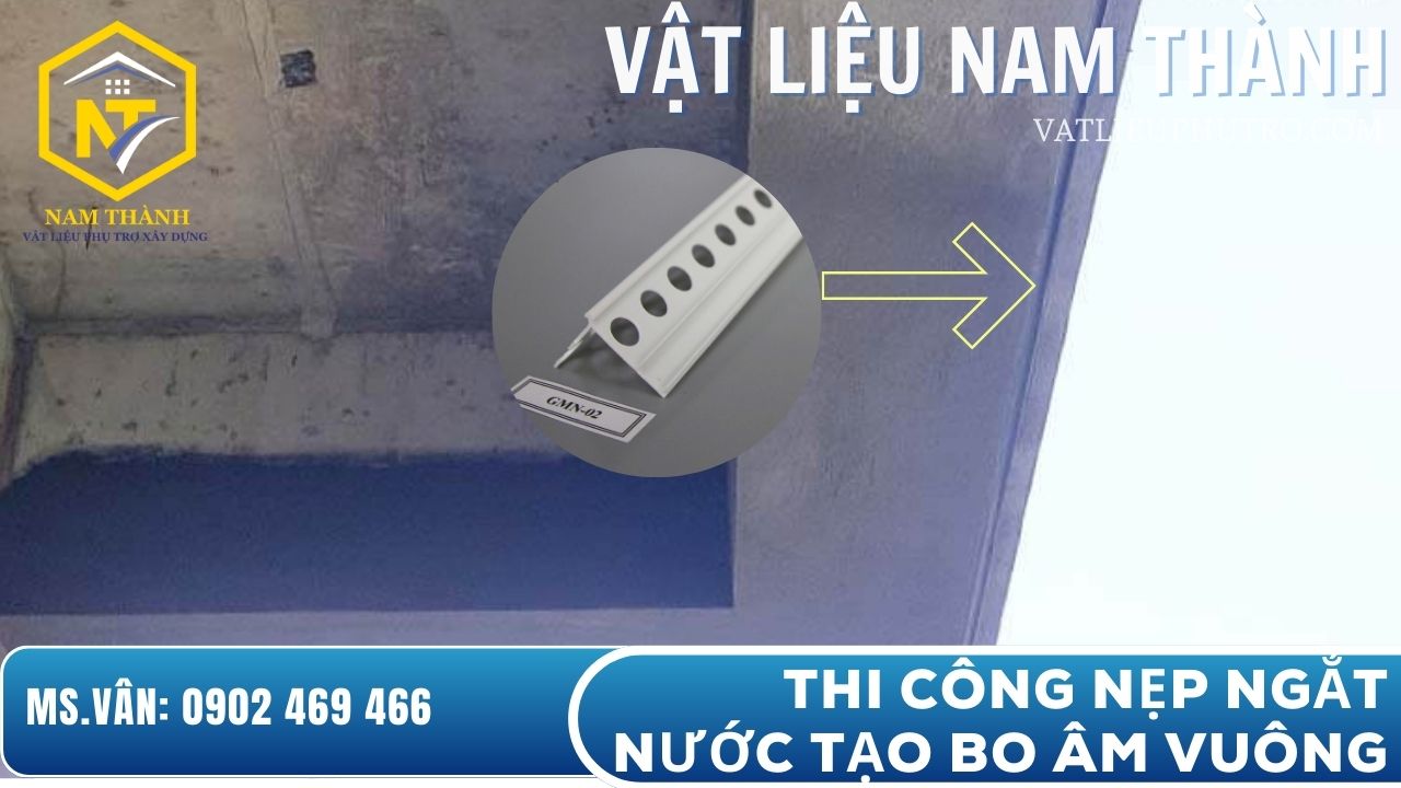 Thi công nẹp ngắt nước tạo bo âm vuông